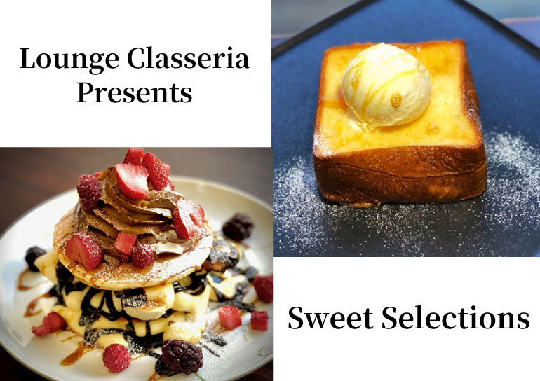 ラウンジ クラッセリア<br />Sweet Selections<br />おすすめスイーツメニューのご紹介